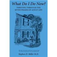 What Do I Do Now? by Miller, Stephen D., M.d., 9781500109578