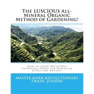 The Luscious All-mineral Organic Method of Gardening! by Edison, Samuel Walker, 9781508679578