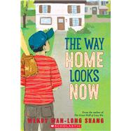 The Way Home Looks Now by Shang, Wendy Wan-Long, 9780545609579