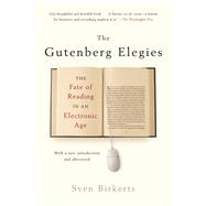 The Gutenberg Elegies The Fate of Reading in an Electronic Age by Birkerts, Sven, 9780865479579