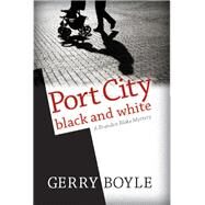 Port City Black and White A Brandon Blake Mystery by Boyle, Gerry, 9780892729579