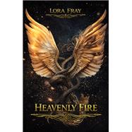 Heavenly Fire by Lora Fray, 9781035899579