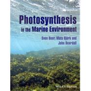 Photosynthesis in the Marine Environment by Beer, Sven; Björk, Mats; Beardall, John, 9781119979579