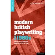 Modern British Playwriting: The 1960's Voices, Documents, New Interpretations by Nicholson, Steve; McDonnell, Bill; Roberts, Philip; Boon, Richard; Andrews, Jamie; Babbage, Frances, 9781408129579