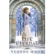 Life Eternal by Woon, Yvonne, 9781423119579