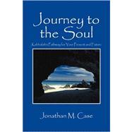 Journey to the Soul by Case, Jonathan M., 9781432719579