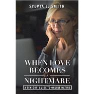 When Love Becomes a Nightmare by Smith, Sylvia J., 9781796079579