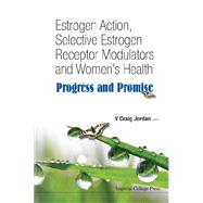Estrogen Action, Selective Estrogen Receptor Modulators and Women's Hearlth by Jordan, V. Craig, 9781848169579