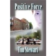 Positive Force by Stewart, Tim, 9781933449579