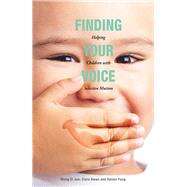 Finding Your Voice Helping Children with Selective Mutism by Fung, Daniel; Kwan, Clare; Jun, Wong Zi; Vasudevan, Kirthana, 9789814779579