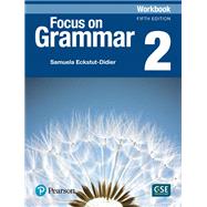 Focus on Grammar 2 Workbook by Schoenberg, Irene, 9780134579580