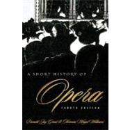 A Short History of Opera by Grout, Donald Jay, 9780231119580