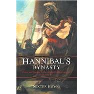 Hannibal's Dynasty: Power and Politics in the Western Mediterranean, 247-183 BC by Hoyos,Dexter, 9780415359580