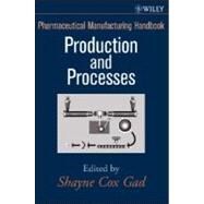 Pharmaceutical Manufacturing Handbook Production and Processes by Gad, Shayne Cox, 9780470259580