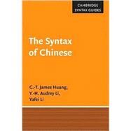 The Syntax of Chinese by C.-T. James Huang , Y.-H. Audrey Li , Yafei Li, 9780521599580