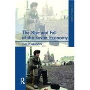 The Rise and Fall of the The Soviet Economy: An Economic History of the USSR 1945 - 1991 by Hanson,Philip, 9780582299580