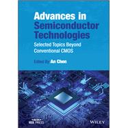 Advances in Semiconductor Technologies Selected Topics Beyond Conventional CMOS by Chen, An, 9781119869580