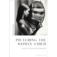 The Woman-child in Fashion Photography by Laing, Morna, 9781350059580