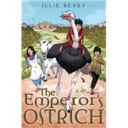 The Emperor's Ostrich by Berry, Julie, 9781596439580
