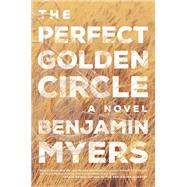 The Perfect Golden Circle by Myers, Benjamin, 9781612199580