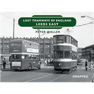 Lost Tramways of England: Leeds East by Waller, Peter, 9781914079580