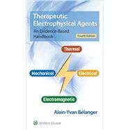 Therapeutic Electrophysical Agents An Evidence-Based Handbook by Belanger, Alain, 9781975159580