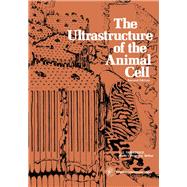 The Ultrastructure of the Animal Cell by L. T. Threadgold, 9780080189581
