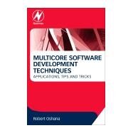 Multicore Software Development Techniques by Oshana, 9780128009581