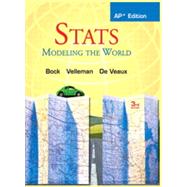 Stats: Modeling the World (AP Edition), Third Edition by Bock, David E.; Velleman, Paul F.; De Veaux, Richard D., 9780131359581