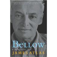 Bellow A Biography by Atlas, James, 9780375759581