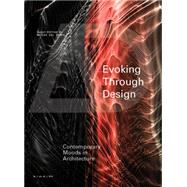 Evoking through Design Contemporary Moods in Architecture by Del Campo, Matias, 9781119099581