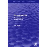 Damaged Life: The Crisis of the Modern Psyche by Sloan; Tod, 9781138669581