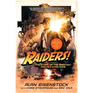 Raiders! by Eisenstock, Alan; Strompolos, Chris (CON); Zala, Eric (CON), 9781250129581