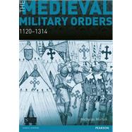 The Medieval Military Orders: 1120-1314 by Morton; Nicholas, 9781408249581