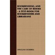 Bookbinding, and the Care of Books by Cockerell, Douglas, 9781408629581