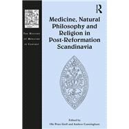 Medicine, Natural Philosophy and Religion in Post-Reformation Scandinavia by Grell; Ole Peter, 9781472439581