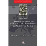 A Treatise on Abundance (1638) and Early Modern Views of Poverty and Famine by Tapia, Carlo; Astarita, Tommaso; Sabatini, Gaetano, 9781783089581