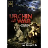 Urchin at War The Tale of a Leipzig Rascal and his Lutheran Granny under Bombs in Nazi Germany by Siemon-Netto , Uwe; Bradford, Barbara Taylor, 9781948969581
