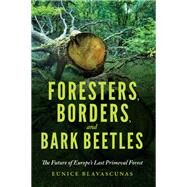Foresters, Peasants, and Bark Beetles by Blavascunas, Eunice, 9780253049582
