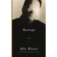 Hostage A novel by Wiesel, Elie; Temerson, Catherine, 9780307599582