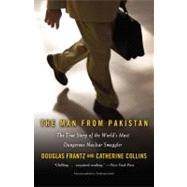 The Man from Pakistan The True Story of the World's Most Dangerous Nuclear Smuggler by Frantz, Douglas; Collins, Catherine, 9780446199582