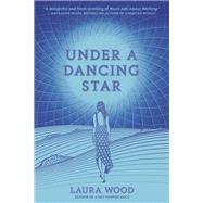 Under a Dancing Star by Wood, Laura, 9780593309582