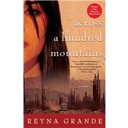 Across a Hundred Mountains A Novel by Grande, Reyna, 9780743269582