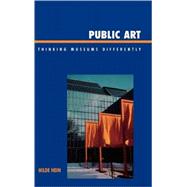 Public Art Thinking Museums Differently by Hein, Hilde, 9780759109582