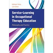 Service-Learning in Occupational Therapy Education Philosophy & Practice by Flecky, Kathleen; Gitlow, Lynn, 9780763759582