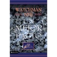 Mejor Pacto, Un by Watchman Nee, 9780829709582