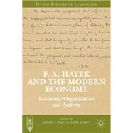 F. A. Hayek and the Modern Economy Economic Organization and Activity by Peart, Sandra J. J.; Levy, David M. M., 9781137359582
