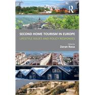Second Home Tourism in Europe: Lifestyle Issues and Policy Responses by Roca,Zoran;Roca,Zoran, 9781138279582