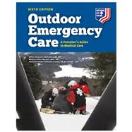 Outdoor Emergency Care: A Patroller's Guide to Medical Care Sixth Edition by McNamara, Edward C.; John, David H.; Endly, Deborah A., 9781284329582