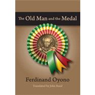 The Old Man and the Medal by Oyono, Ferdinand; Reed, John, 9781478609582